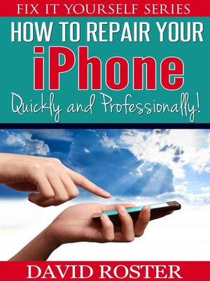 cover image of How to Repair Your iPhone--Quickly and Professionally!